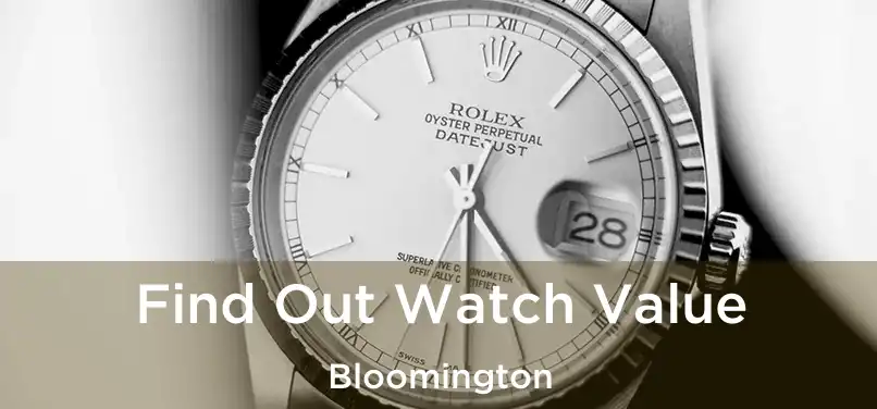  Find Out Watch Value Bloomington
