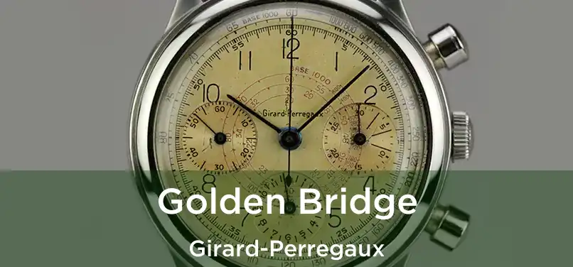  Golden Bridge Girard-Perregaux