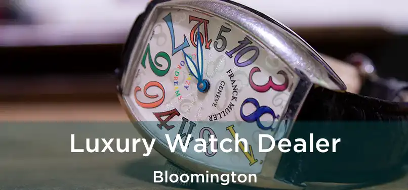  Luxury Watch Dealer Bloomington