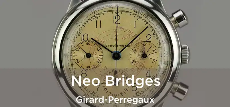  Neo Bridges Girard-Perregaux