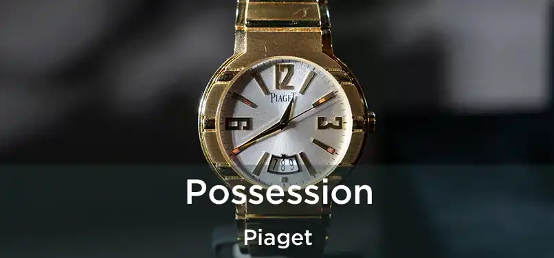  Possession Piaget